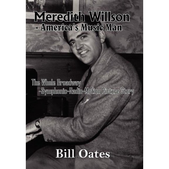 Meredith Willson - America's Music Man, (Hardcover)