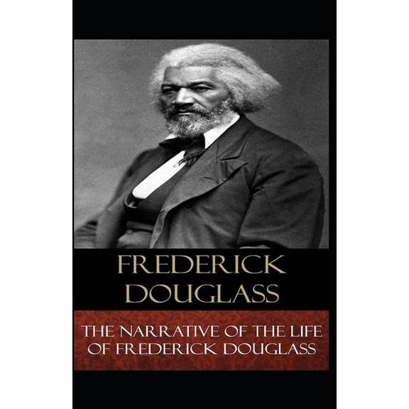 Narrative of the Life of Frederick Douglass Illustrated (Paperback)