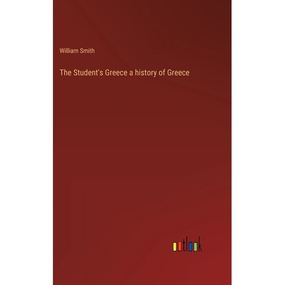 The Student's Greece a history of Greece, (Hardcover)