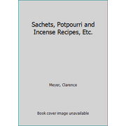 Sachets, Potpourri and Incense Recipes, Etc., Used [Paperback]
