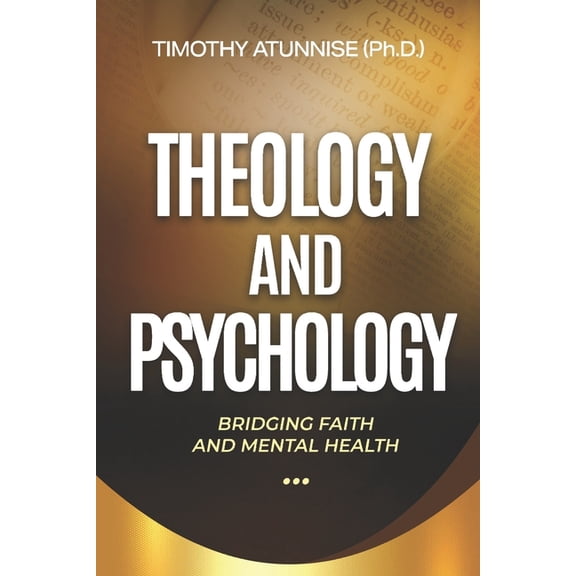 Theology and Psychology: Bridging Faith and Mental Health, (Paperback)