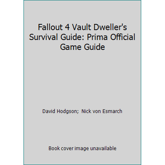 Pre-Owned Fallout 4 Vault Dweller's Survival Guide: Prima Official Game Guide (Paperback) 0744016304 9780744016307