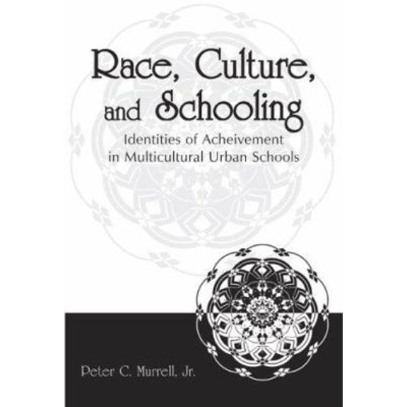 Pre-Owned Race, Culture, and Schooling: Identities of Achievement in Multicultural Urban Schools (Paperback) 0805855386 9780805855388
