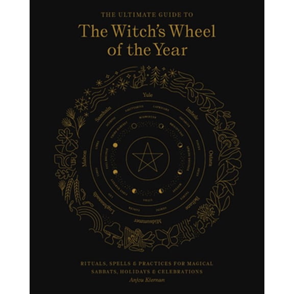 Pre-Owned The Ultimate Guide to the Witch's Wheel of the Year: Rituals, Spells & Practices for Magical Sabbats, Holidays & Celebrations (10) Paperback