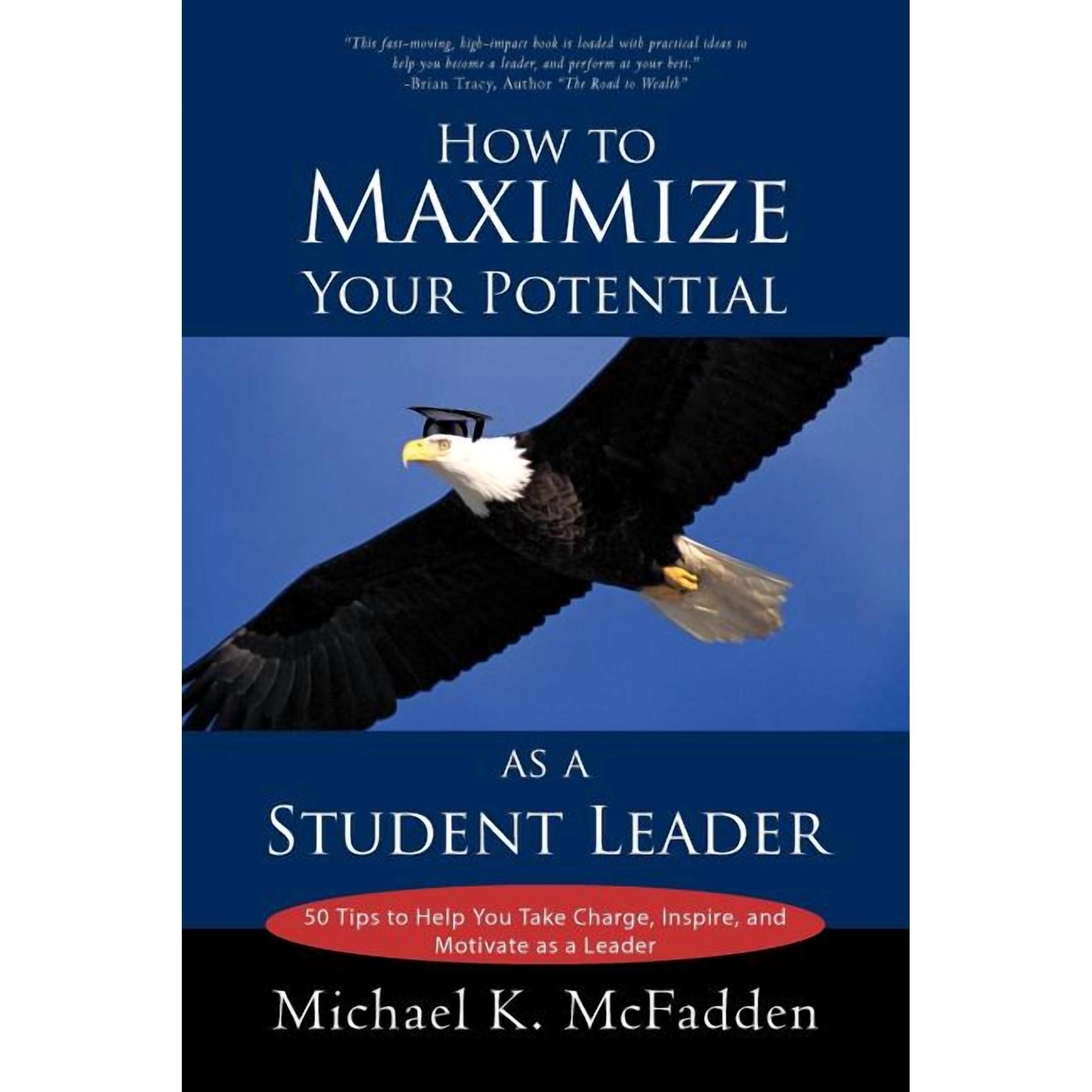 How to Maximize Your Potential as a Student Leader: 50 Tips to Help You Take Charge Inspire and Motivate as a Leader (Paperback)