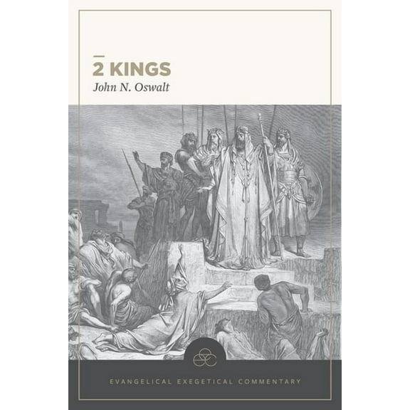 EEC 2 Kings: Evangelical Exegetical Commentary, (Hardcover)