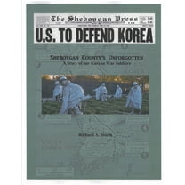 Sheboygan County's Unforgotten : A Story of our Korean War Casualties (Paperback)