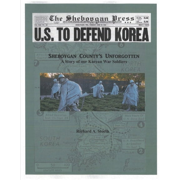 Sheboygan County's Unforgotten: A Story of our Korean War Casualties, (Paperback)