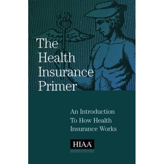 Pre-Owned The Health Insurance Primer (Paperback) 1879143496 9781879143494