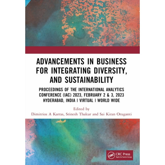 Advancements in Business for Integrating Diversity, and Sustainability: International Analytics Conference 2023 IAC 2023, (Paperback)