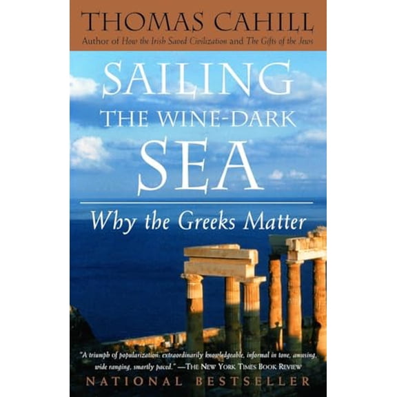 Pre-Owned Sailing the Wine-Dark Sea: Why the Greeks Matter (The Hinges of History)