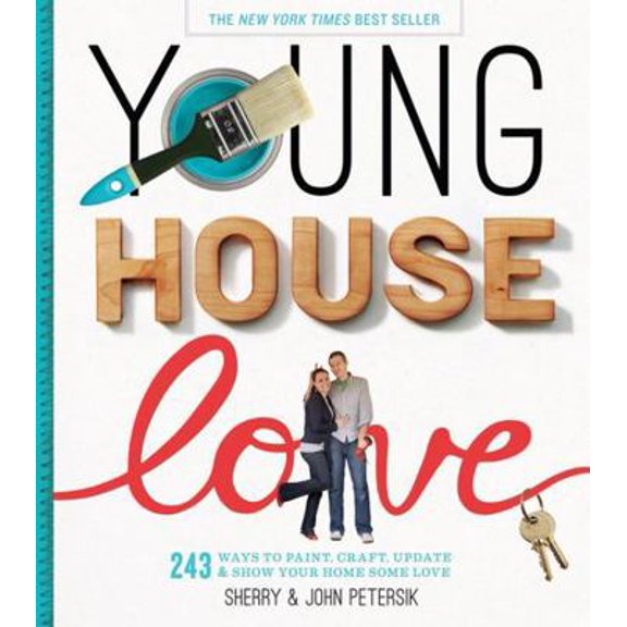 Pre-Owned Young House Love: 243 Ways to Paint, Craft, Update & Show Your Home Some Love (Hardcover) 1579654789 9781579654788