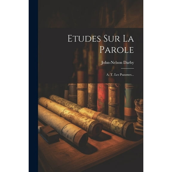 Etudes Sur La Parole : A. T. Les Psaumes... (Paperback)