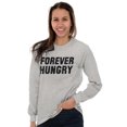 thumbnail image 4 of Forever Hungry Hangry Foodie Geek Long Sleeve TShirt Men Women Brisco Brands S, 4 of 6