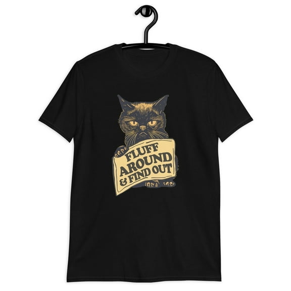Fluff Around and Find Out T-Shirt, Funny Grumpy Cat Lover Unisex Tee
