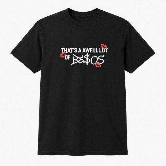 That's A Awful Lot of Be$os Graphic Tee – Bold Slogan Kiss Print Unisex Streetwear T-Shirt