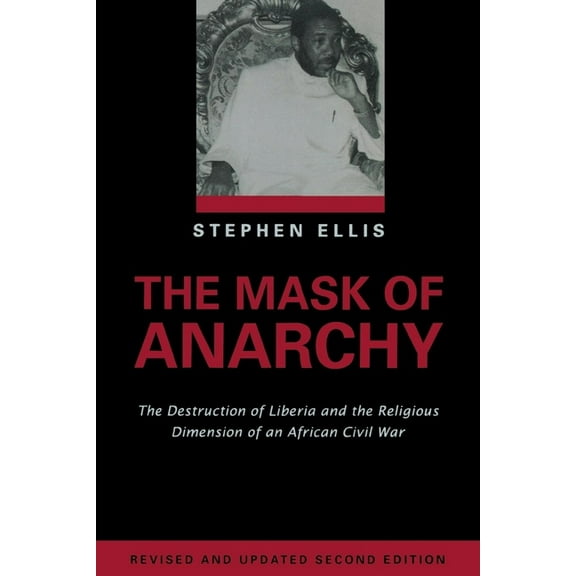 The Mask of Anarchy Updated Edition: The Destruction of Liberia and the Religious Dimension of an African Civil War, (Paperback)