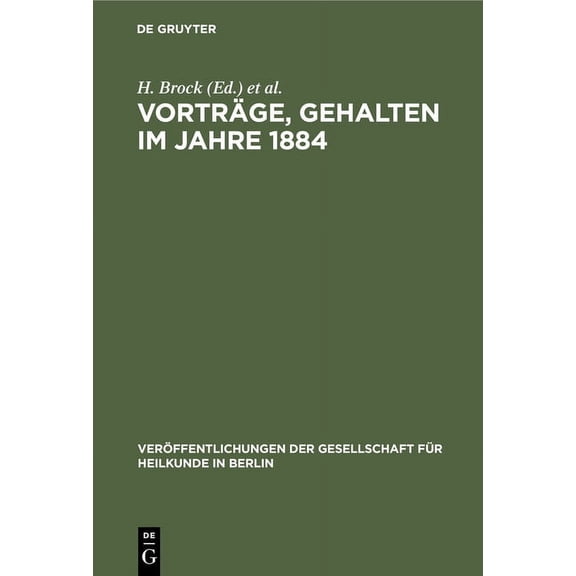 Veröffentlichungen Der Gesellschaft Für Heilkunde in Berlin: Vorträge, Gehalten Im Jahre 1884 (Hardcover)