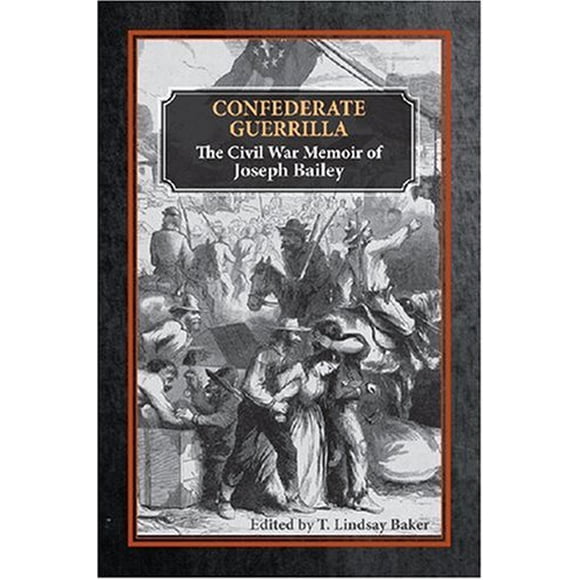 Guerrier Confédéré: les Mémoires de la Guerre Civile de Joseph M. Bailey (la Guerre Civile dans l'Ouest)