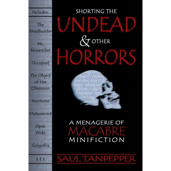 Shorting the Undead and Other Horrors : A Menagerie of Macabre Minifiction (Paperback)