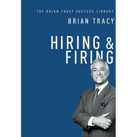 Hiring and Firing (the Brian Tracy Success (Best Of Brian Tracy)