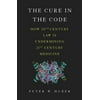 The Cure in the Code : How 20th Century Law is Undermining 21st Century Medicine (Hardcover)