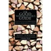 The Good Woodcutter's Guide : Chain Saws, Woodlots, and Portable Sawmills, Used [Paperback]
