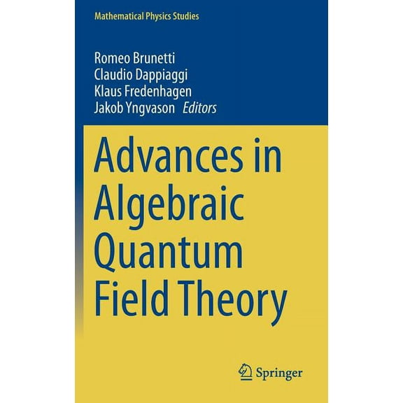 Mathematical Physics Studies Advances in Algebraic Quantum Field Theory, (Hardcover)