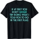 thumbnail image 1 of Si al principio no tienes éxito, intenta hacer lo que te dije que hicieras - Playera para Mujer, 1 of 7