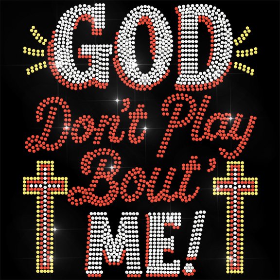 Letter Rhinestone Iron on Transfer God Don't Play Bout' Me Bling Diamond Hotfix Patches