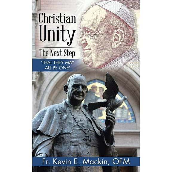 Christian Unity - the Next Step: 'That They May All Be One', (Paperback)