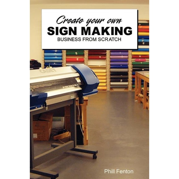Create Your Own Sign Making Business (Paperback)