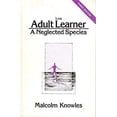 thumbnail image 1 of Pre-Owned The Adult Learner: A Neglected Species (Hardcover) 0872010058 9780872010055, 1 of 1