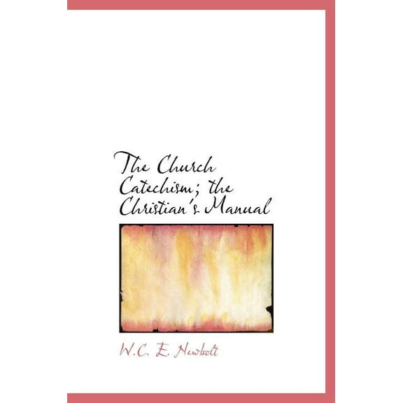 The Church Catechism; The Christian's Manual (Hardcover)