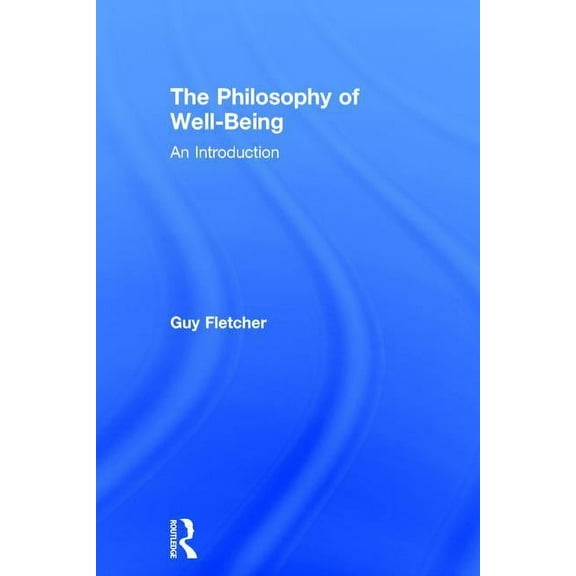 The Philosophy of Well-Being: An Introduction, (Hardcover)