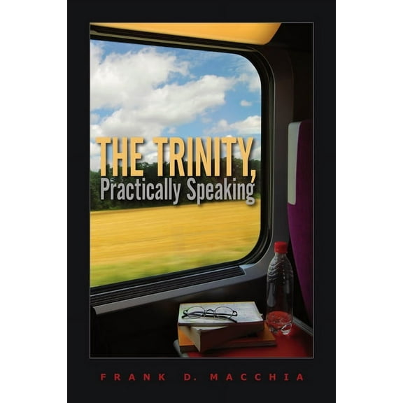 The Trinity, Practically Speaking, (Paperback)