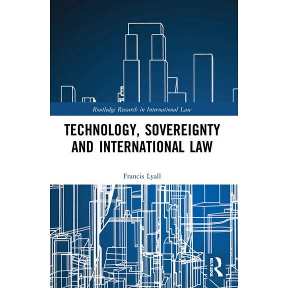 Routledge Research in International Law Technology, Sovereignty and International Law, (Paperback)
