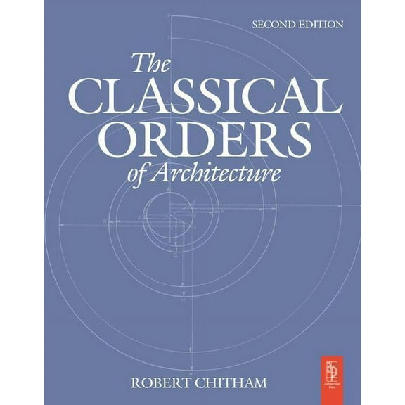 The Classical Orders of Architecture, (Hardcover)
