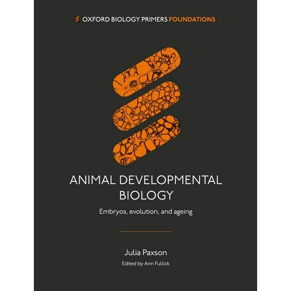 Animal Developmental Biology: Embryos, Evolution, and Ageing, (Paperback)