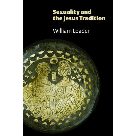 Sexuality and the Jesus Tradition, (Paperback)