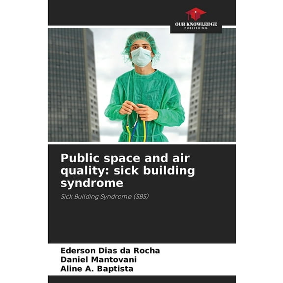 Public space and air quality: sick building syndrome, (Paperback)