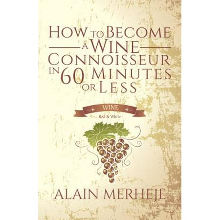 How to Become a Wine Connoisseur in 60 Minutes or