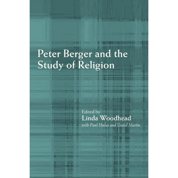 Peter Berger and the Study of Religion, (Paperback)