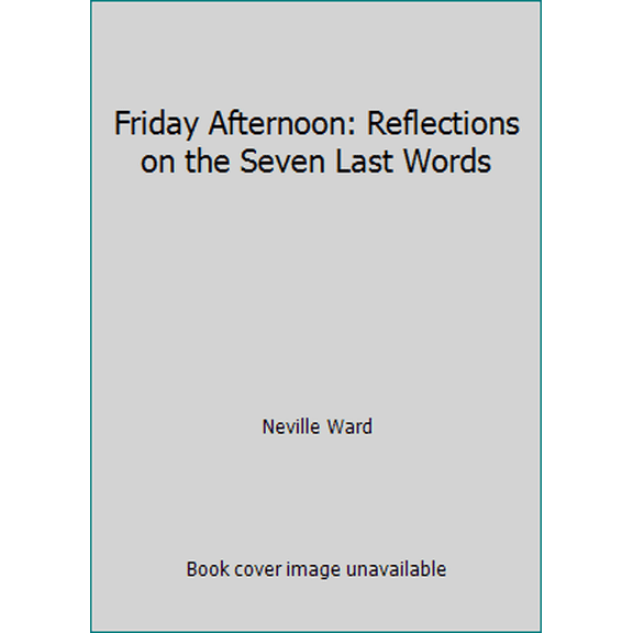 Pre-Owned Friday Afternoon: Reflections on the Seven Last Words (Hardcover) 0866837442 9780866837446