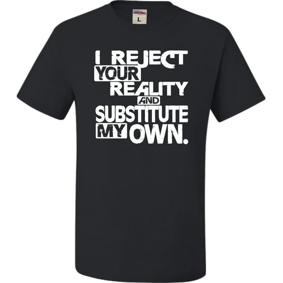 Youth I Reject Your Reality And Substitute My Own T-Shirt