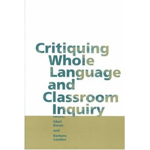 Pre-Owned Critiquing Whole Language and Classroom Inquiry (Paperback) 9780814123423