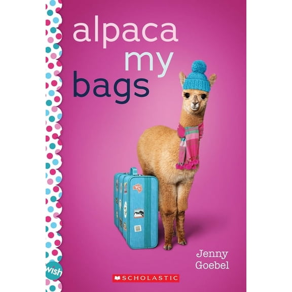 Alpaca My Bags: A Wish Novel, (Paperback)