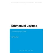 Bloomsbury Studies in Continental Philosophy: Emmanuel Levinas: A Philosophy of Exile (Hardcover)