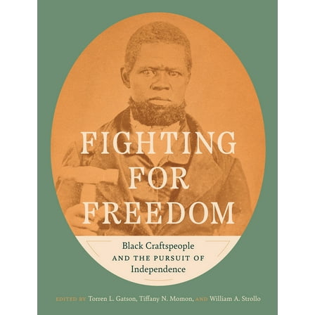 Fighting for Freedom: Black Craftspeople and the Pursuit of Independence, (Hardcover)