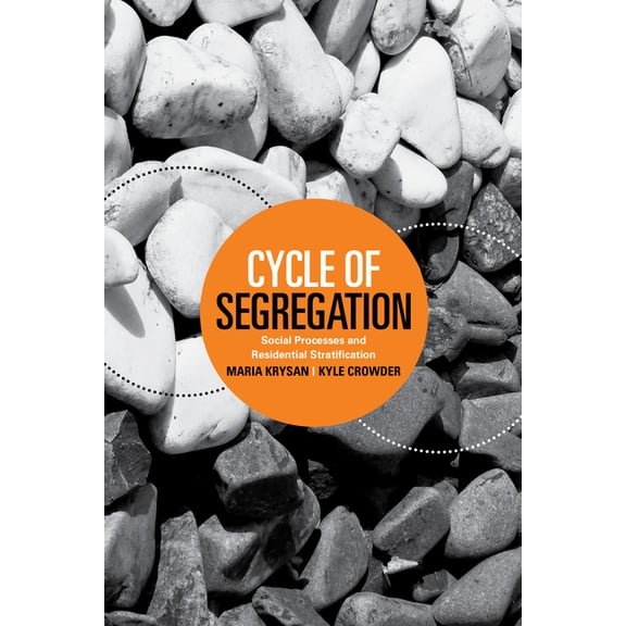 Cycle of Segregation: Social Processes and Residential Stratification, (Paperback)